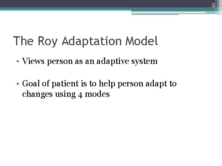 5 The Roy Adaptation Model • Views person as an adaptive system • Goal 5 The Roy Adaptation Model • Views person as an adaptive system • Goal