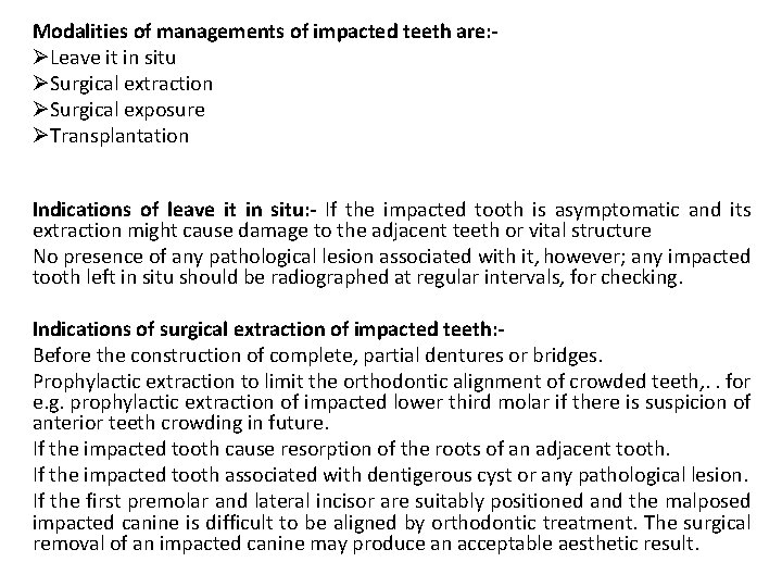 Modalities of managements of impacted teeth are: ØLeave it in situ ØSurgical extraction ØSurgical