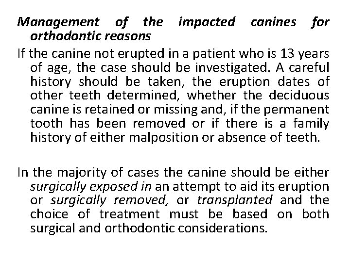 Management of the impacted canines for orthodontic reasons If the canine not erupted in