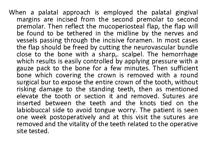 When a palatal approach is employed the palatal gingival margins are incised from the
