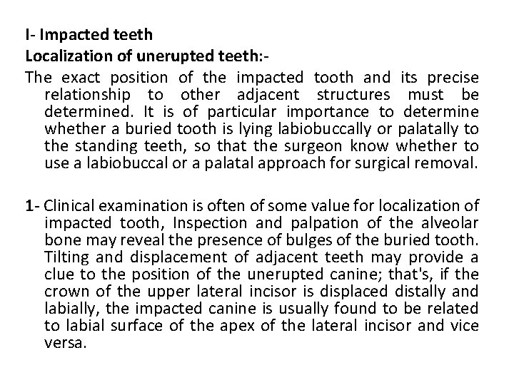 I- Impacted teeth Localization of unerupted teeth: The exact position of the impacted tooth