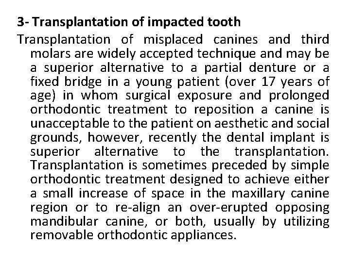 3 - Transplantation of impacted tooth Transplantation of misplaced canines and third molars are