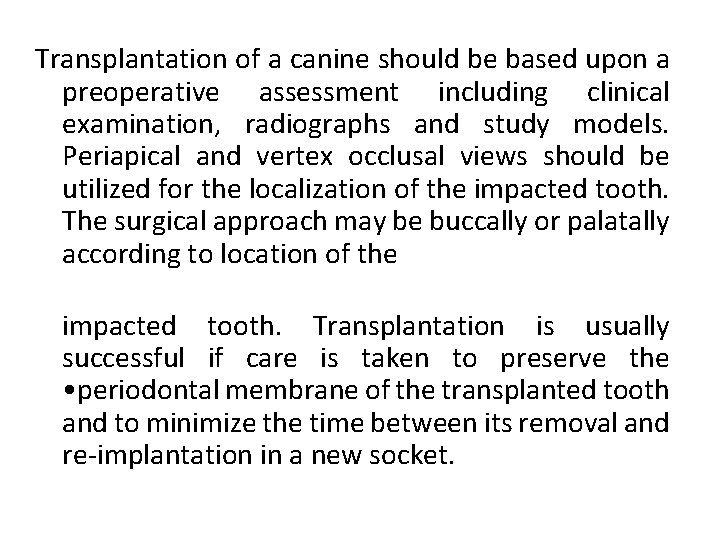 Transplantation of a canine should be based upon a preoperative assessment including clinical examination,