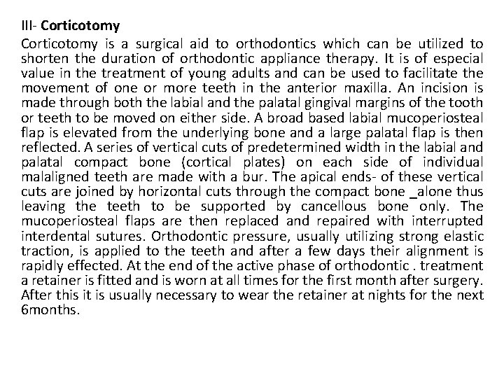 III Corticotomy is a surgical aid to orthodontics which can be utilized to shorten