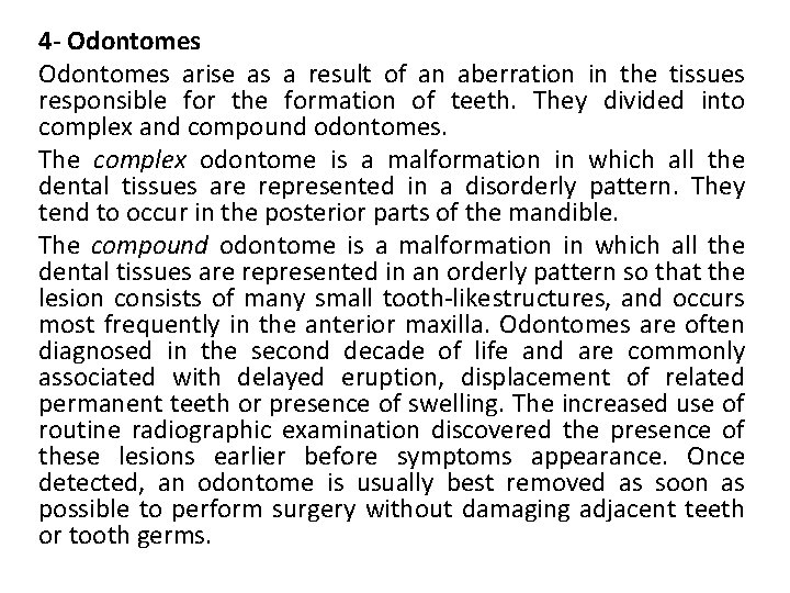 4 - Odontomes arise as a result of an aberration in the tissues responsible