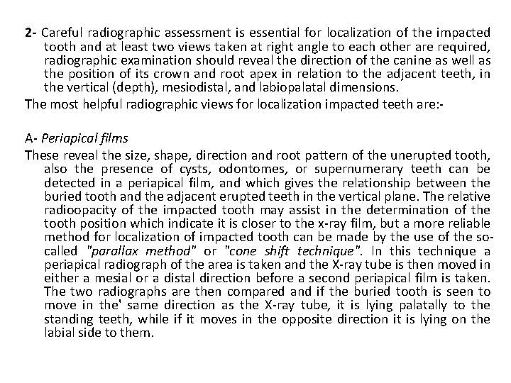 2 - Careful radiographic assessment is essential for localization of the impacted tooth and