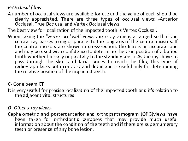 B-Occlusal films A number of occlusal views are available for use and the value