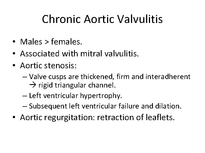 Chronic Aortic Valvulitis • Males > females. • Associated with mitral valvulitis. • Aortic