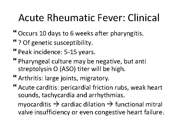 Acute Rheumatic Fever: Clinical Occurs 10 days to 6 weeks after pharyngitis. ? Of