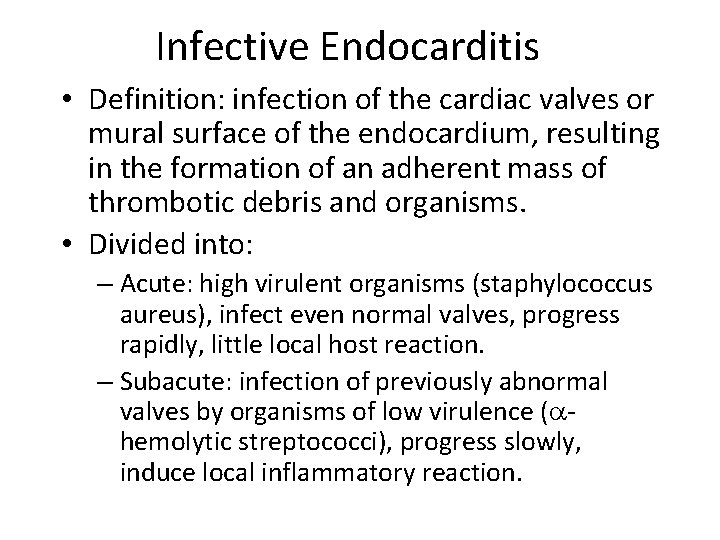 Infective Endocarditis • Definition: infection of the cardiac valves or mural surface of the