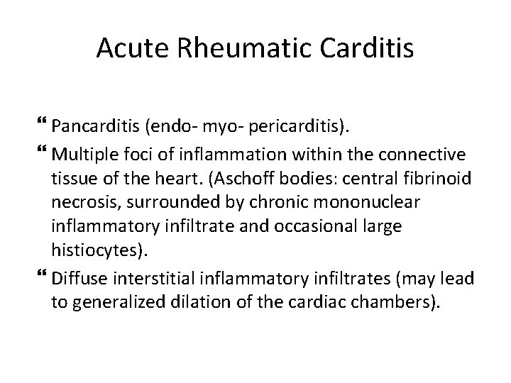 Acute Rheumatic Carditis Pancarditis (endo- myo- pericarditis). Multiple foci of inflammation within the connective