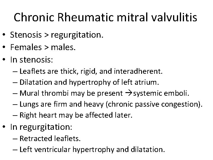 Chronic Rheumatic mitral valvulitis • Stenosis > regurgitation. • Females > males. • In