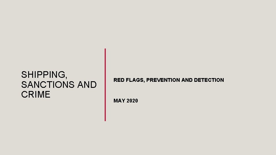 SHIPPING, SANCTIONS AND CRIME RED FLAGS, PREVENTION AND DETECTION MAY 2020 