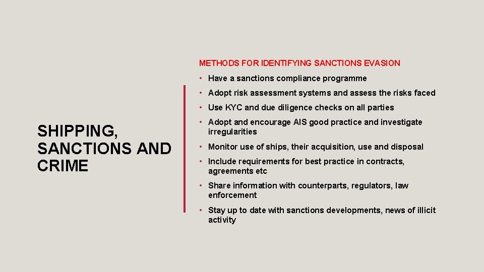 METHODS FOR IDENTIFYING SANCTIONS EVASION • Have a sanctions compliance programme • Adopt risk