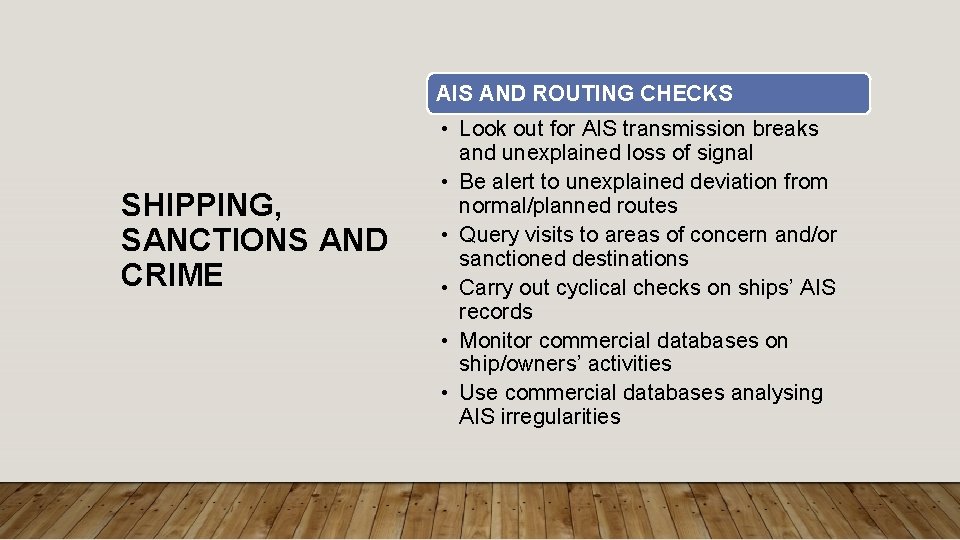 AIS AND ROUTING CHECKS SHIPPING, SANCTIONS AND CRIME • Look out for AIS transmission