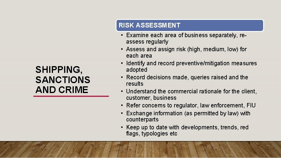 RISK ASSESSMENT SHIPPING, SANCTIONS AND CRIME • Examine each area of business separately, reassess