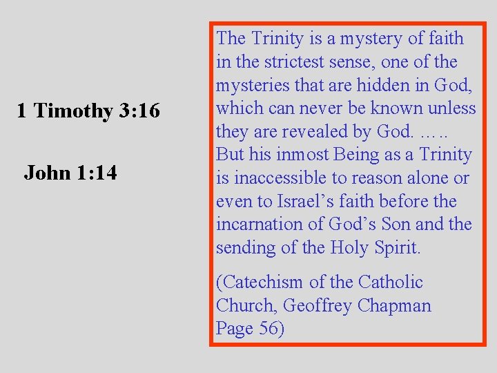 1 Timothy 3: 16 John 1: 14 The Trinity is a mystery of faith 1 Timothy 3: 16 John 1: 14 The Trinity is a mystery of faith
