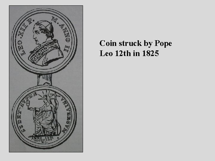 Coin struck by Pope Leo 12 th in 1825 Coin struck by Pope Leo 12 th in 1825