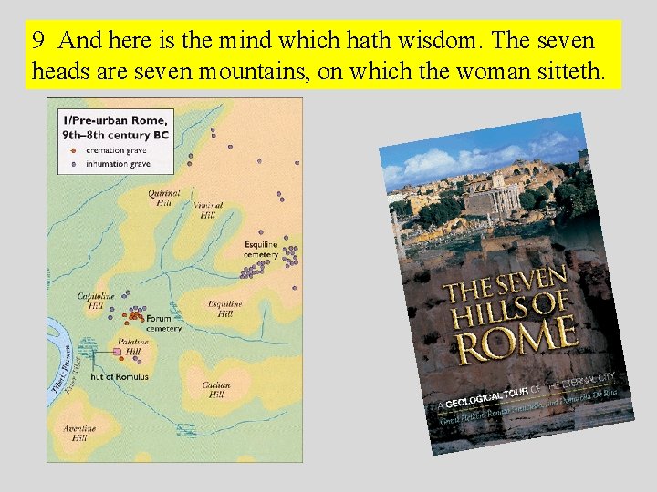 9 And here is the mind which hath wisdom. The seven heads are seven 9 And here is the mind which hath wisdom. The seven heads are seven