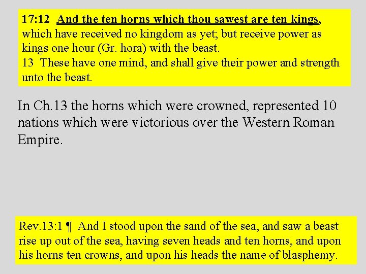 17: 12 And the ten horns which thou sawest are ten kings, which have 17: 12 And the ten horns which thou sawest are ten kings, which have