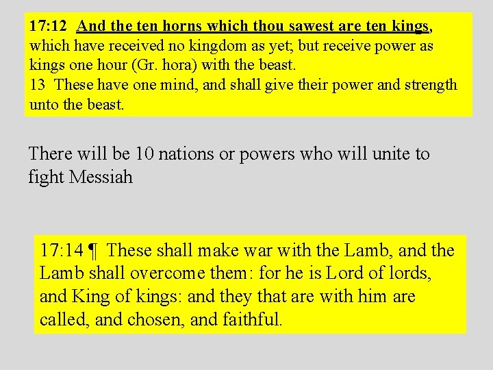 17: 12 And the ten horns which thou sawest are ten kings, which have 17: 12 And the ten horns which thou sawest are ten kings, which have