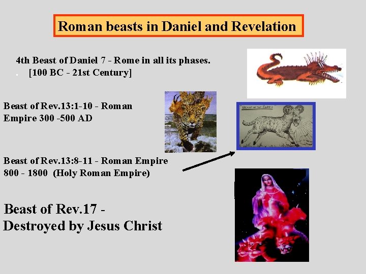 Roman beasts in Daniel and Revelation 4 th Beast of Daniel 7 - Rome Roman beasts in Daniel and Revelation 4 th Beast of Daniel 7 - Rome