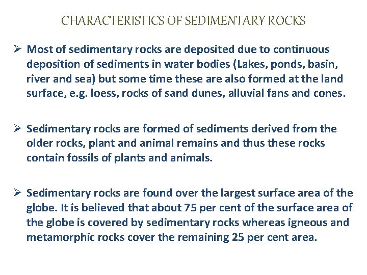 CHARACTERISTICS OF SEDIMENTARY ROCKS Ø Most of sedimentary rocks are deposited due to continuous