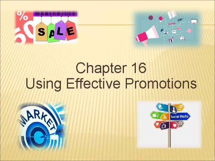 Chapter 16 Using Effective Promotions 