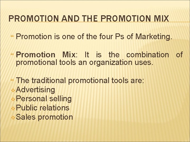 PROMOTION AND THE PROMOTION MIX Promotion is one of the four Ps of Marketing.