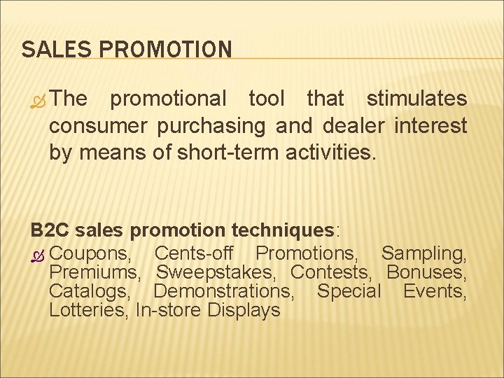 SALES PROMOTION The promotional tool that stimulates consumer purchasing and dealer interest by means