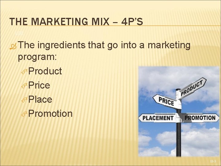 THE MARKETING MIX – 4 P’S LG 2 The ingredients that go into a