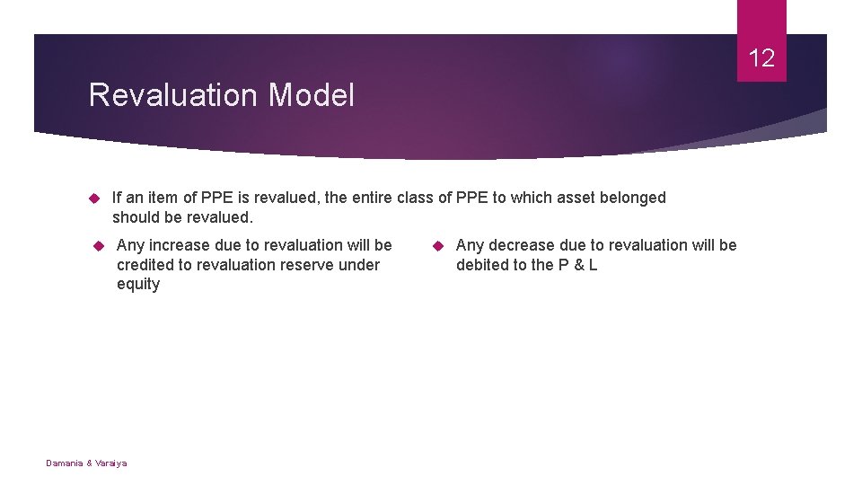 12 Revaluation Model If an item of PPE is revalued, the entire class of