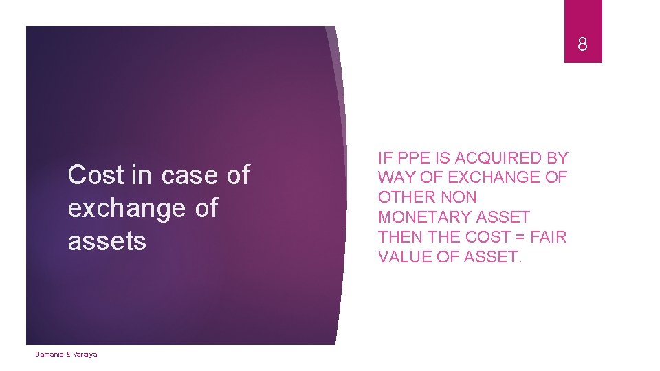 8 Cost in case of exchange of assets Damania & Varaiya IF PPE IS