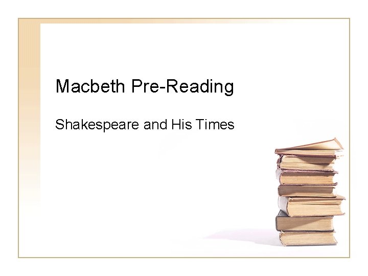 Macbeth Pre-Reading Shakespeare and His Times 