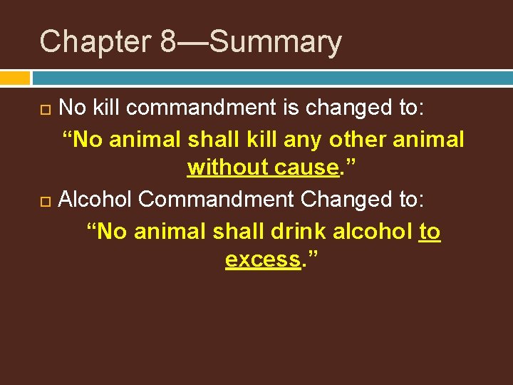 Chapter 8—Summary No kill commandment is changed to: “No animal shall kill any other