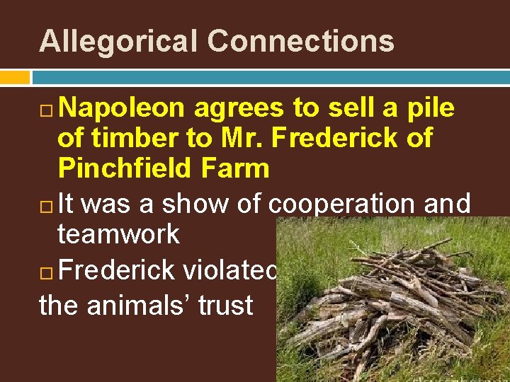 Allegorical Connections Napoleon agrees to sell a pile of timber to Mr. Frederick of