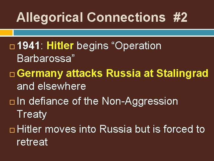 Allegorical Connections #2 1941: Hitler begins “Operation Barbarossa” Germany attacks Russia at Stalingrad and