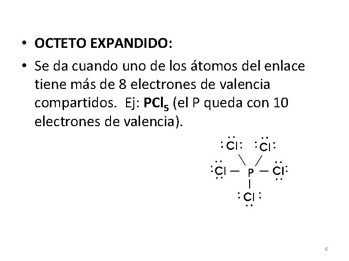  • OCTETO EXPANDIDO: • Se da cuando uno de los átomos del enlace