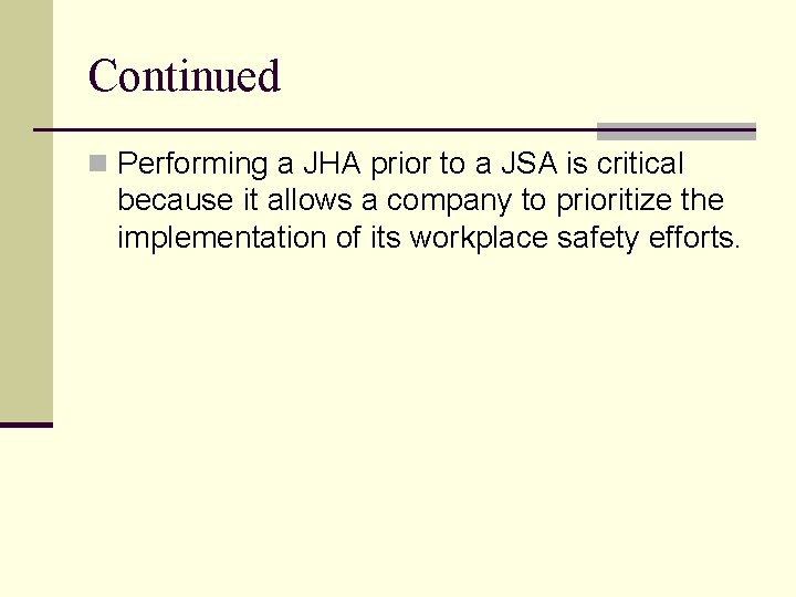 Continued n Performing a JHA prior to a JSA is critical because it allows