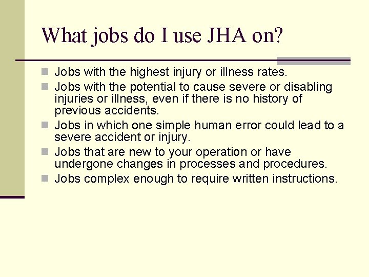 What jobs do I use JHA on? n Jobs with the highest injury or
