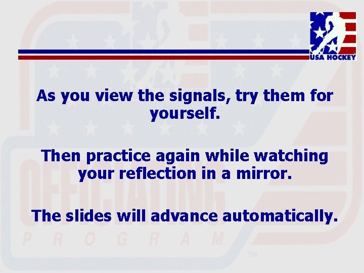As you view the signals, try them for yourself. Then practice again while watching