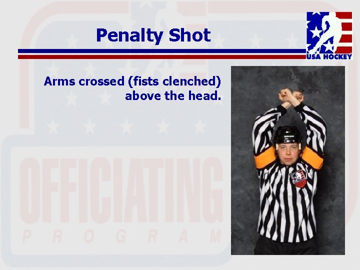 Penalty Shot Arms crossed (fists clenched) above the head. 