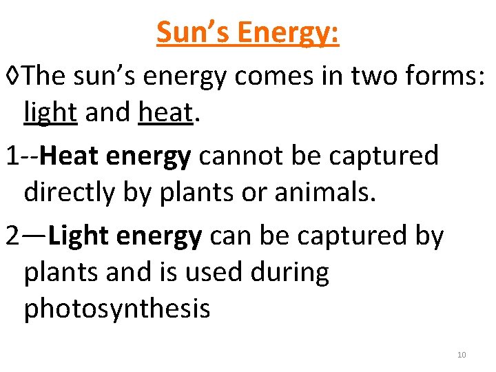 Sun’s Energy: ◊The sun’s energy comes in two forms: light and heat. 1 --Heat