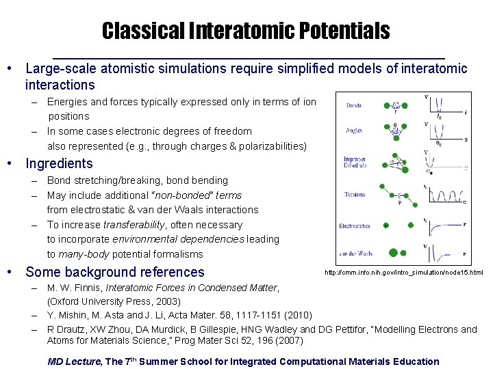 Classical Interatomic Potentials • Large-scale atomistic simulations require simplified models of interatomic interactions –