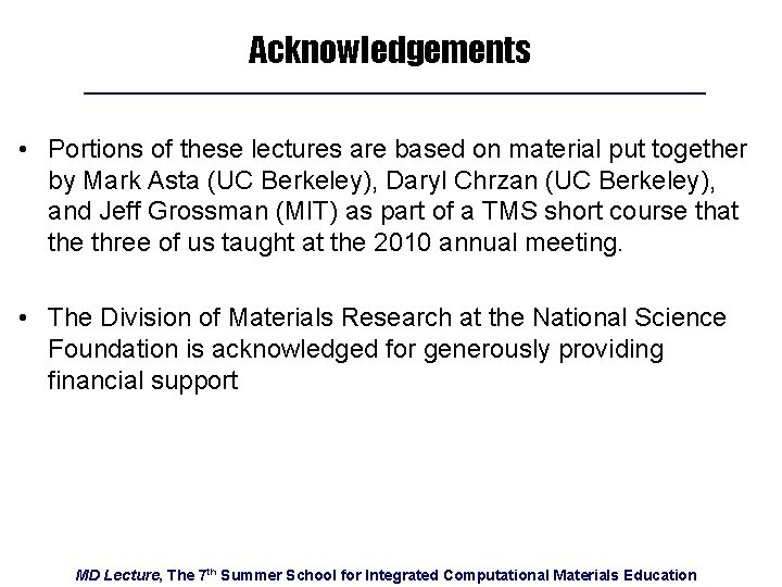 Acknowledgements • Portions of these lectures are based on material put together by Mark