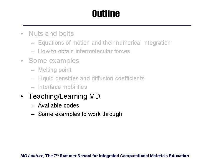 Outline • Nuts and bolts – Equations of motion and their numerical integration –