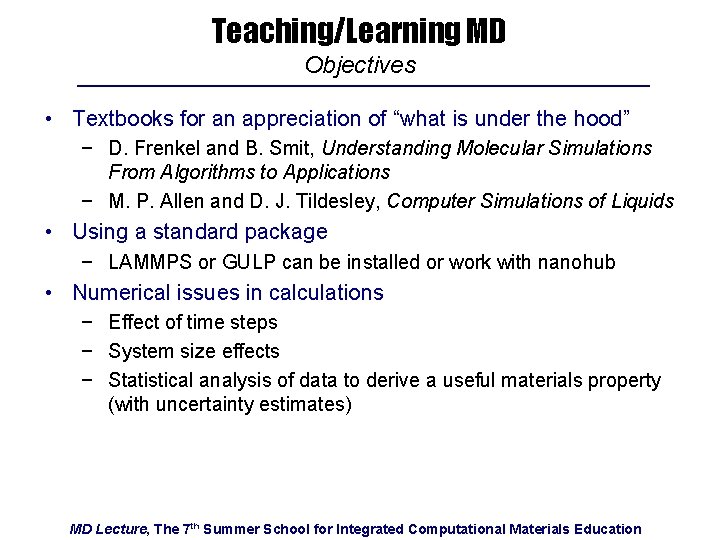 Teaching/Learning MD Objectives • Textbooks for an appreciation of “what is under the hood”