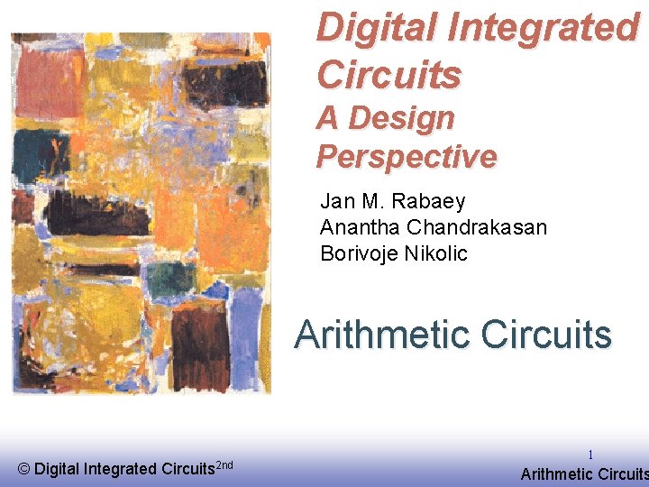 Digital Integrated Circuits A Design Perspective Jan M. Rabaey Anantha Chandrakasan Borivoje Nikolic Arithmetic
