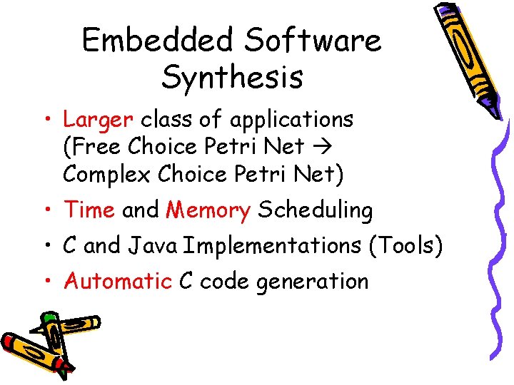 Embedded Software Synthesis • Larger class of applications (Free Choice Petri Net Complex Choice