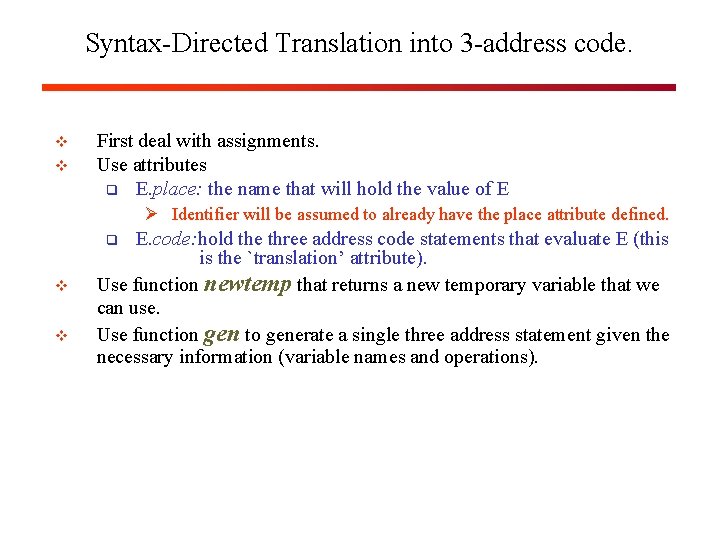 Syntax-Directed Translation into 3 -address code. v v First deal with assignments. Use attributes